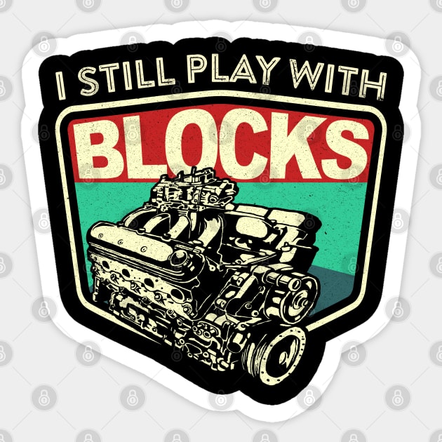 I Still Play With Blocks Racing | Mechanic Engine Block Sticker by JJDezigns